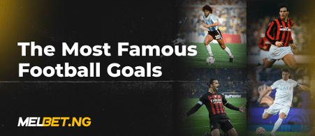The Most Famous Football Goals